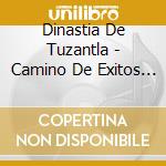 Dinastia De Tuzantla - Camino De Exitos 2 cd