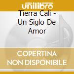 Tierra Cali - Un Siglo De Amor cd