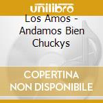 Los Amos - Andamos Bien Chuckys cd
