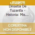 Dinastia De Tuzantla - Historia: Mis Exitos cd