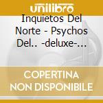 Inquietos Del Norte - Psychos Del.. -deluxe- (2 Cd) cd