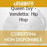 Queen Ivy - Vendetta: Hip Hop cd
