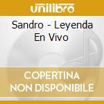 Sandro - Leyenda En Vivo cd musicale di Sandro