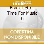 Frank Leto - Time For Music Ii cd