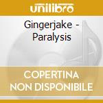 Gingerjake - Paralysis cd musicale di Gingerjake