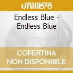 Endless Blue - Endless Blue cd