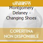 Montgomery Delaney - Changing Shoes cd musicale di Montgomery Delaney