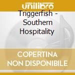 Triggerfish - Southern Hospitality cd