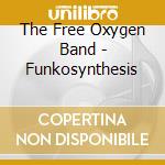 The Free Oxygen Band - Funkosynthesis cd