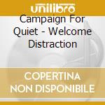 Campaign For Quiet - Welcome Distraction cd