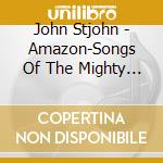 John Stjohn - Amazon-Songs Of The Mighty River cd