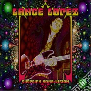 Lance Lopez - Simplify Your Vision cd musicale di Lance Lopez