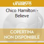 Chico Hamilton - Believe cd musicale di Chico Hamilton