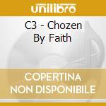 C3 - Chozen By Faith cd