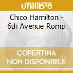 Chico Hamilton - 6th Avenue Romp cd