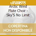 Arctic Wind Flute Choir - Sky'S No Limit cd