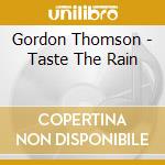 Gordon Thomson - Taste The Rain cd musicale di Gordon Thomson