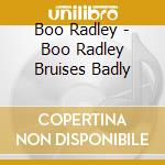 Boo Radley - Boo Radley Bruises Badly cd