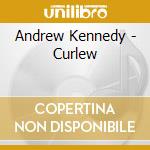 Andrew Kennedy - Curlew cd