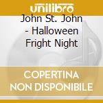 John St. John - Halloween Fright Night cd