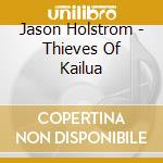 Jason Holstrom - Thieves Of Kailua