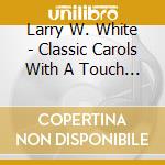 Larry W. White - Classic Carols With A Touch Of Jazz cd