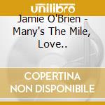 Jamie O'Brien - Many's The Mile, Love.. cd