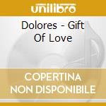 Dolores - Gift Of Love cd
