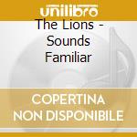 The Lions - Sounds Familiar cd musicale di The Lions