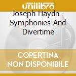 Joseph Haydn - Symphonies And Divertime cd