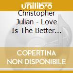 Christopher Julian - Love Is The Better Way cd