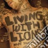 Living With Lions - Make Your Mark cd