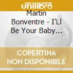 Martin Bonventre - I'Ll Be Your Baby Tonight cd
