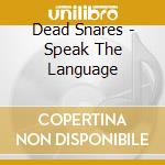 Dead Snares - Speak The Language cd