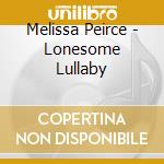 Melissa Peirce - Lonesome Lullaby cd