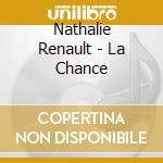Nathalie Renault - La Chance cd musicale di Nathalie Renault