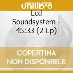 Lcd Soundsystem - 45:33 (2 Lp) cd