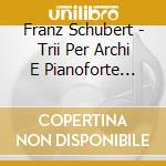 Franz Schubert - Trii Per Archi E Pianoforte Op.99 E 100 - Storioni Trio (Sacd) cd