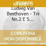 Ludwig Van Beethoven - Trii Nn.2 E 5 Per Archi E Pianoforte Op.1 N.2 E Op.70 N.1 Degli Spiriti - Storioni Trio (Sacd) cd musicale di Beethoven