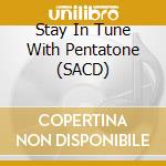 Stay In Tune With Pentatone (SACD) cd