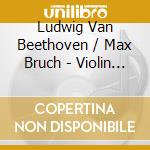Ludwig Van Beethoven / Max Bruch - Violin Concertos (Sacd) cd musicale di Beethoven / Bruch Max