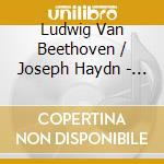 Ludwig Van Beethoven / Joseph Haydn - Symphonies (Sacd) cd musicale di Beethoven / Haydn Franz Joseph