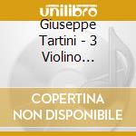Giuseppe Tartini - 3 Violino Concertos (Sacd) cd musicale di Tartini