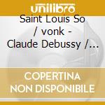 Saint Louis So / vonk - Claude Debussy / Maurice Ravel / Albert Roussel / la Mer / la Valse cd