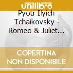Pyotr Ilyich Tchaikovsky - Romeo & Juliet Fantasy Overture, Symphony No.4 cd musicale di Pyotr Ilyich Tchaikovsky / Saint Louis So / Vonk