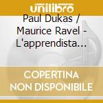 Paul Dukas / Maurice Ravel - L'apprendista Stregone (Sacd)