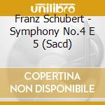Franz Schubert - Symphony No.4 E 5 (Sacd) cd