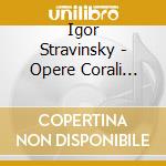 Igor Stravinsky - Opere Corali (Sacd) cd