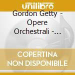 Gordon Getty - Opere Orchestrali - Marriner Neville (Sacd) cd