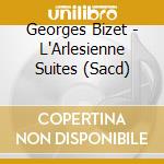 Georges Bizet - L'Arlesienne Suites (Sacd)